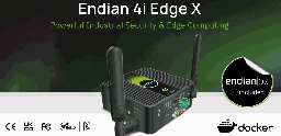 [Endian,Edge 4i X] ENDIAN 4i EDGE X 工業級的網際網路安全閘道器